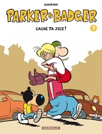 Marc Cuadrado - Parker et Badger Tome 7 : Cache ta joie !.