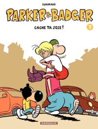 Marc Cuadrado - Parker et Badger Tome 7 : Cache ta joie !.
