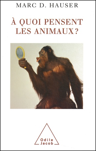 Marc-D Hauser - A Quoi Pensent Les Animaux ?.