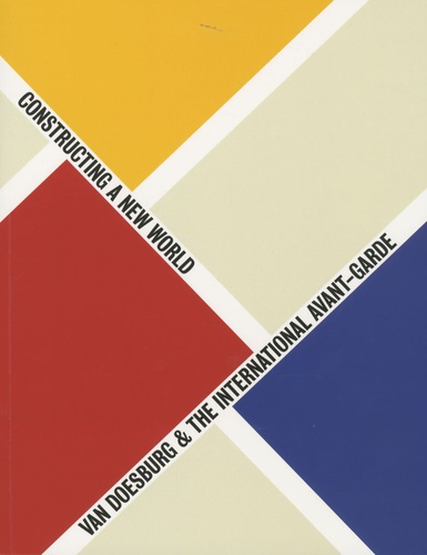 Marc Dachy - Van Doesbrug et the international avant-garde - Constructing a New world.