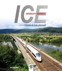 Marc Dahlbeck - ICE Intercity Express - L'histoire du train allemand.