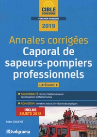 Marc Dalens - Caproral de sapeurs-pompiers professionnels (Concours de sapeurs-pompiers professionnels) Catégorie C - Annales corrigées.