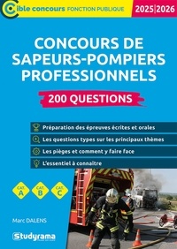 Marc Dalens - Carrières secteur public  : Concours de sapeurs-pompiers professionnels – 200 questions.