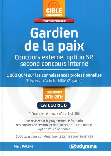Marc Dalens - Gardien de la paix, concours externe, option SP, second concours interne - 1000 QCM sur les connaissances professionnelles 3e épreuve d'admissibilité (2e partie).