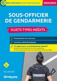 Marc Dalens - Cible Concours fonction publique  : Sous-officier de gendarmerie – Sujets types inédits (Catégorie B – Concours 2024-2025).