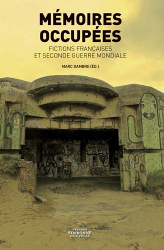 Mémoires occupées. Fictions françaises et secondes guerres mondiale