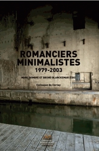 Romanciers minimalistes, 1979-2003. Colloque de Cerisy