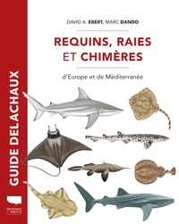Marc Dando et David-A Ebert - Requins, raies et chimères d'Europe et de Méditerranée.