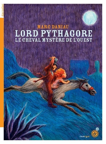 Lord Pythagore. Le cheval mystère de l'Ouest
