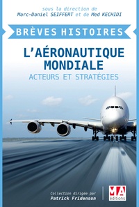 Marc-Daniel Seiffert et Med Kechidi - L'aéronautique mondiale - Acteurs et stratégies.