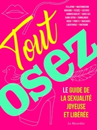 Téléchargement de livres au format texte Tout osez  - Le guide de la sexualité joyeuse et libérée par Marc Dannam (Litterature Francaise) 9782364908833
