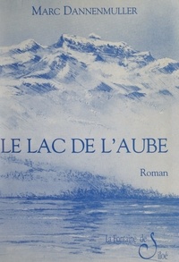 Marc Dannenmuller et André Philippon - Le lac de l'Aube.