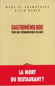 Marc de Champérard et Alain Bauer - Gastroménologie - Pour une phénoménologie du goût.