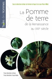 Marc de Ferrière Le Vayer et Jean-Pierre Williot - La Pomme de terre - De la Renaissance au XXIe siècle.