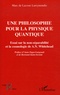 Marc de Lacoste Lareymondie - Une philosophie pour la physique quantique - Essai sur la non-séparabilité et la cosmologie de A. N. Whitehead.