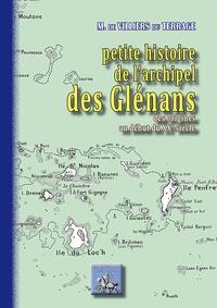 Marc de Villiers Du Terrage - Petite histoire de l'archipel des Glénans - Des origines au début du XXème siècle.