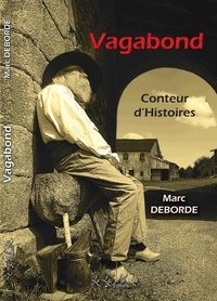 Marc Deborde - Vagabond - Conteur d'histoires.