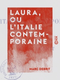 Marc Debrit - Laura, ou L'Italie contemporaine.
