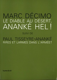 Marc Décimo et Paul Tisseyre-Ananké - Le Diable au désert. Ananké Hel ! - Suivi de : Rires et larmes dans l'armée !.