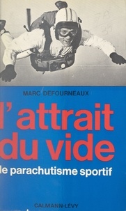 Marc Défourneaux et Douglas Mac Arthur - L'attrait du vide - Le parachutisme sportif.