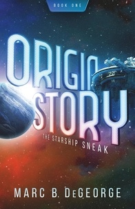  Marc DeGeorge - The Starship Sneak - ORIGIN STORY, #1.