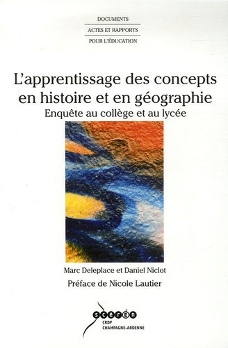 Marc Deleplace - L'apprentissage des concepts en histoire et en géographie - Enquête au collège et au lycée.