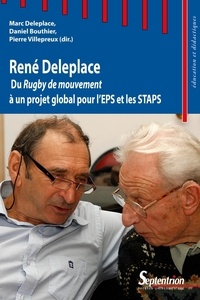 Marc Deleplace et Daniel Bouthier - René Deleplace - Du Rugby de mouvement à un projet global pour l'EPS et les STAPS.