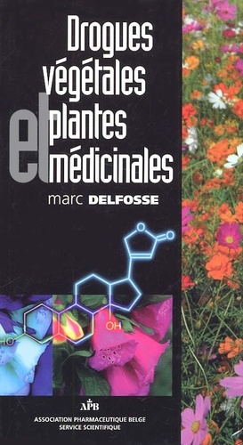 Marc Delfosse - Drogues végétales et plantes médicinales.