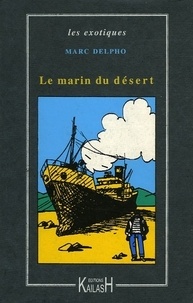 Marc Delpho - Le marin du désert.
