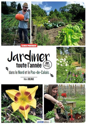 Marc Delrue - Jardiner toute l'année dans le Nord et le Pas-de-Calais - Guide pratique.