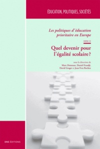 Marc Demeuse et Daniel Frandji - Les politiques d'éducation prioritaire en Europe - Tome 2, Quel devenir pour l'égalité scolaire ?.