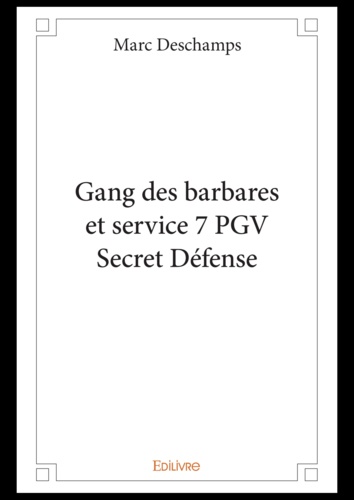 Gang des barbares et service 7 PGV, secret défense