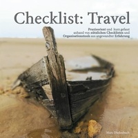 Marc Diefenbach - Checklist: Travel - Praxisorient und kurz gefasst anhand von nützlichen Checklisten und Organisationstools aus angewandter Erfahrung.