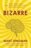 Bizarre. The Most Peculiar Cases of Human Behavior and What They Tell Us about How the Brain Works