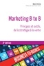 Marc Diviné - Marketing B to B - Principes et outils, de la statégie à la vente.