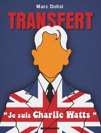 Marc Dolisi - Transfert - "Je suis Charlie Watts".
