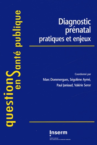 Marc Dommergues et Ségolène Ayme - Diagnostic prénatal - Pratiques et enjeux.