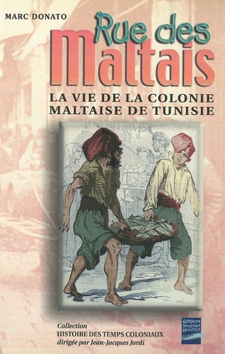 Marc Donato - Rue des Maltais - La vie de la colonie maltaise de Tunisie.
