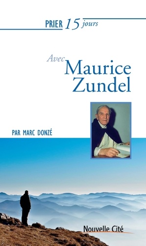 Marc Donzé - Prier 15 jours avec Maurice Zundel.