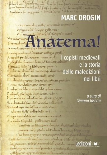 Marc Drogin et Simona Inserra - Anatema! - I copisti medievali e la storia delle maledizioni nei libri.