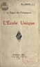 Marc Dubruel - L'école unique - Suivi de trois essais : la formation secondaire, une méthode d'enseignement supérieur, un type de formation technique.