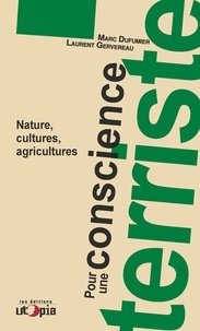 Marc Dufumier et Laurent Gervereau - Pour une conscience terriste - Nature, cultures, agricultures.