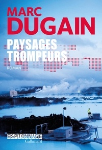 Marc Dugain - Paysages trompeurs.