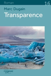 Télécharger des livres en allemand gratuitement Transparence (French Edition) FB2 ePub 9782363605603 par Marc Dugain