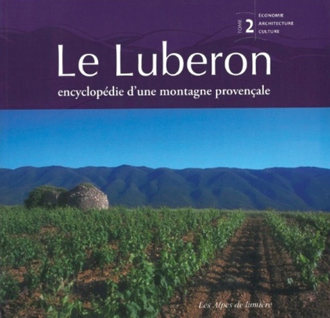 Marc Dumas - Le Luberon - Encyclopédie d'une montagne provençale Tome 2, Economie, architecture, culture.