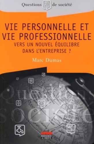 Marc Dumas - Vie personnelle et vie professionnelle - Vers un nouvel équilibre dans l'entreprise ?.