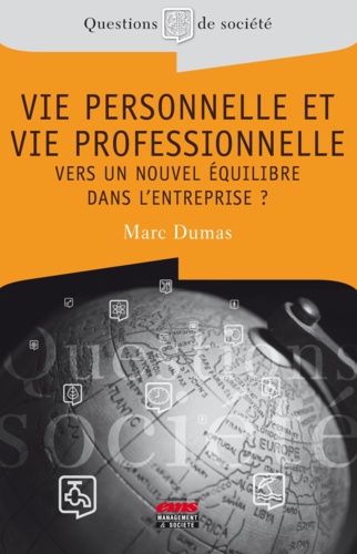 Marc Dumas - Vie personnelle et vie professionnelle - Vers un nouvel équilibre dans l'entreprise ?.