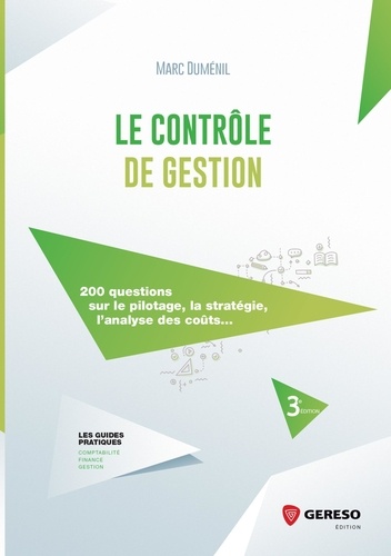 Le contrôle de gestion. 200 questions sur le pilotage, la stratégie, l'analyse des coûts... 3e édition