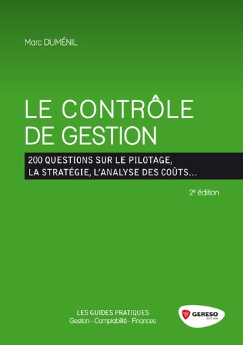 Le contrôle de gestion. 200 questions sur le pilotage, la stratégie, l'analyse des coûts... 2e édition