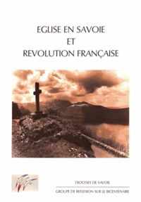 Marc Dumoget et Christian Sorrel - Eglise en Savoie et Révolution française.